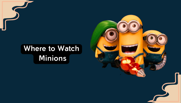 Where to Watch Minions