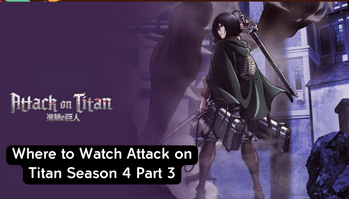 Where to Watch Attack on Titan Season 4 Part 3