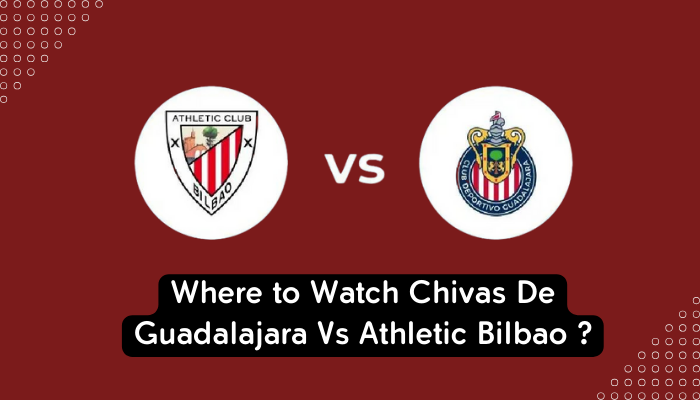Where to Watch Guadalajara Vs Athletic Bilbao